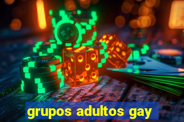 grupos adultos gay